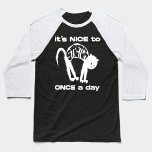 It's nice to Stretch Once a Day Baseball T-Shirt